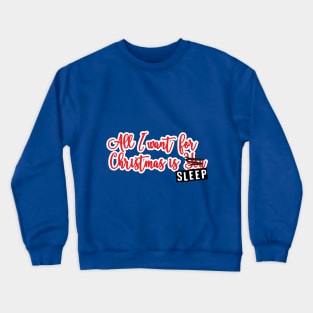 All I want for Christmas is... not you... Crewneck Sweatshirt